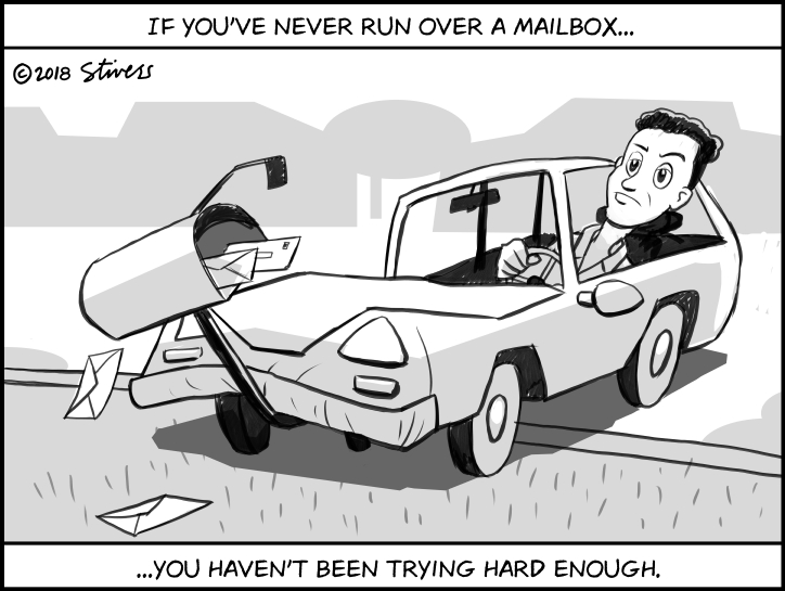 If you haven’t hit a mailbox…